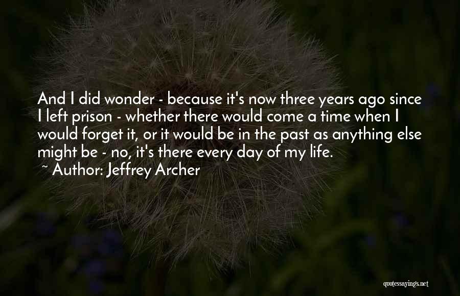 Forget Past Life Quotes By Jeffrey Archer
