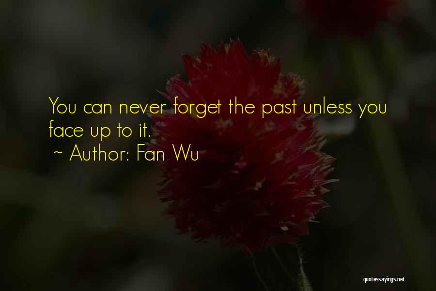 Forget Past Love Quotes By Fan Wu