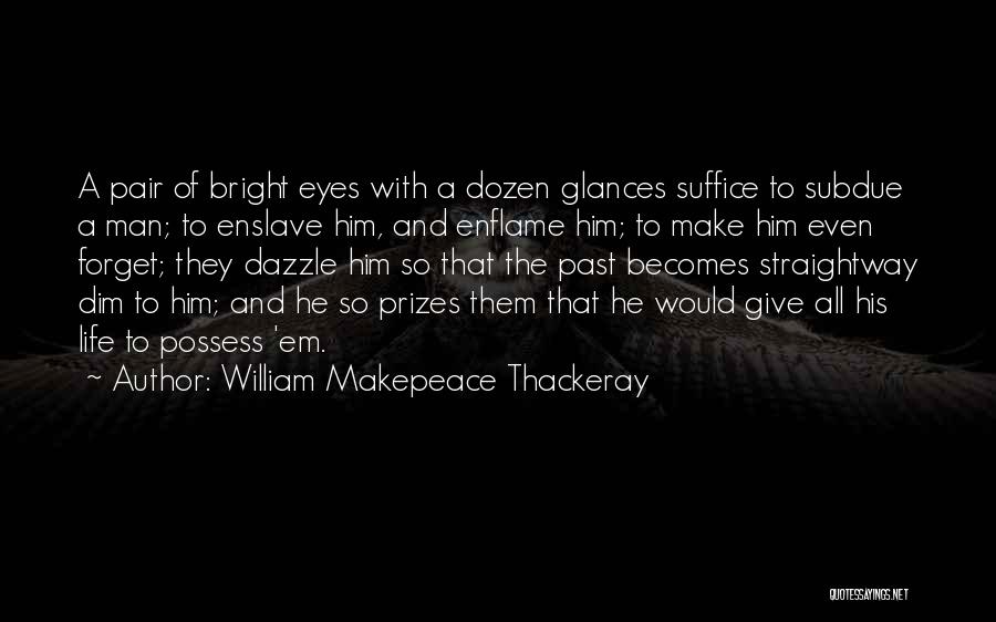 Forget Past Love Quotes By William Makepeace Thackeray