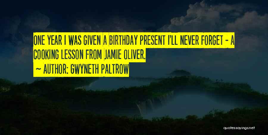 Forget Past Year Quotes By Gwyneth Paltrow