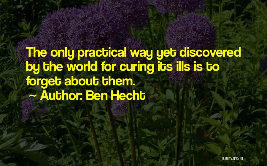 Forget Quotes By Ben Hecht