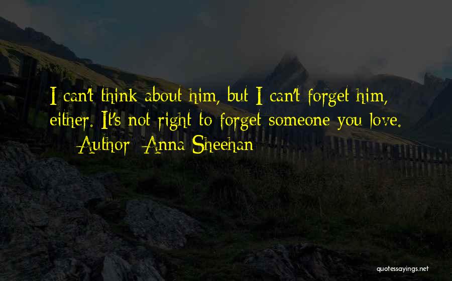 Forget Someone You Love Quotes By Anna Sheehan