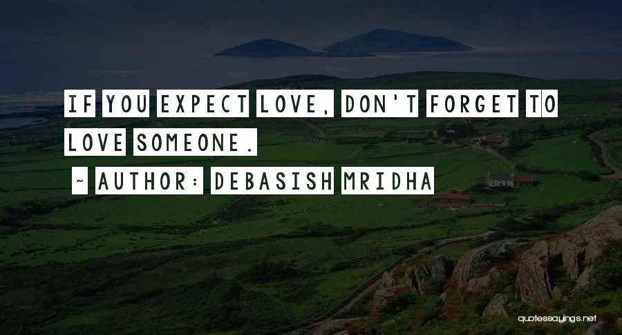 Forget Someone You Love Quotes By Debasish Mridha