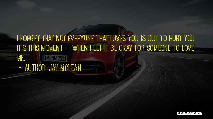 Forget Someone You Love Quotes By Jay McLean