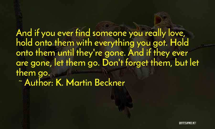 Forget Someone You Love Quotes By K. Martin Beckner