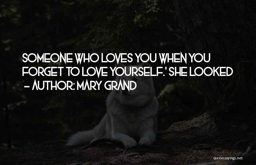 Forget Someone You Love Quotes By Mary Grand