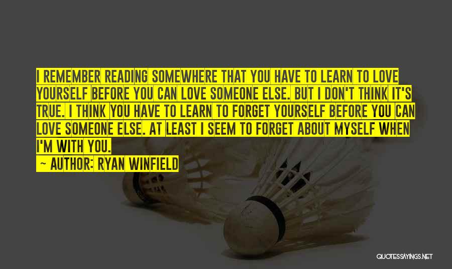 Forget Someone You Love Quotes By Ryan Winfield