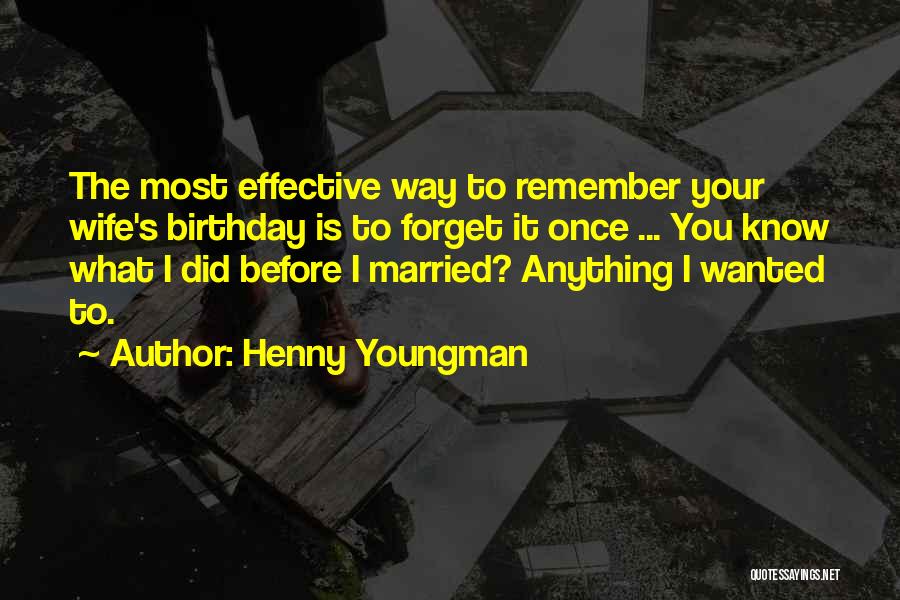 Forget Someone's Birthday Quotes By Henny Youngman