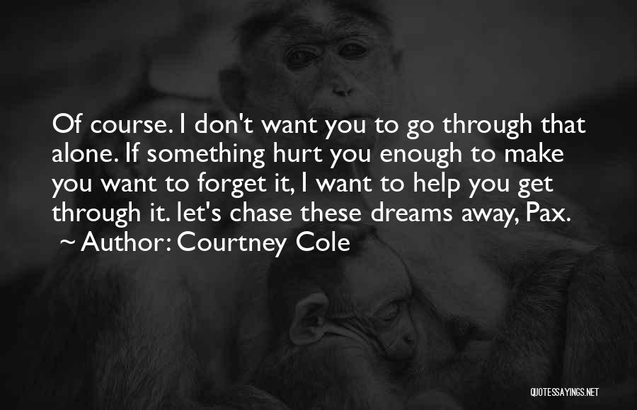 Forget The One Who Hurt You Quotes By Courtney Cole