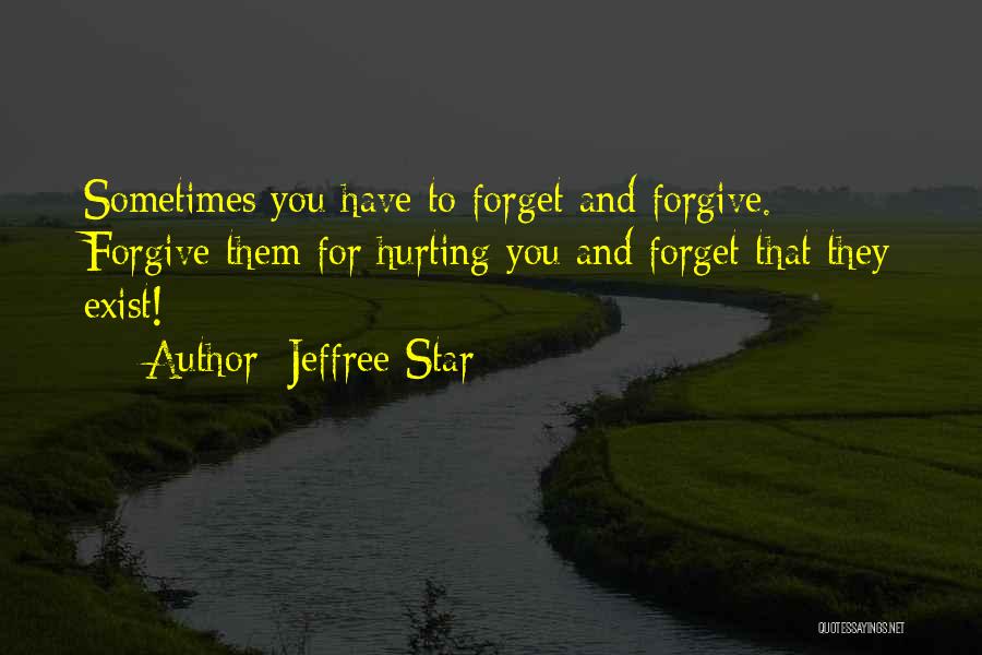 Forget The One Who Hurt You Quotes By Jeffree Star