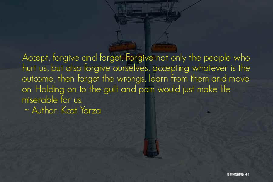 Forget The One Who Hurt You Quotes By Kcat Yarza