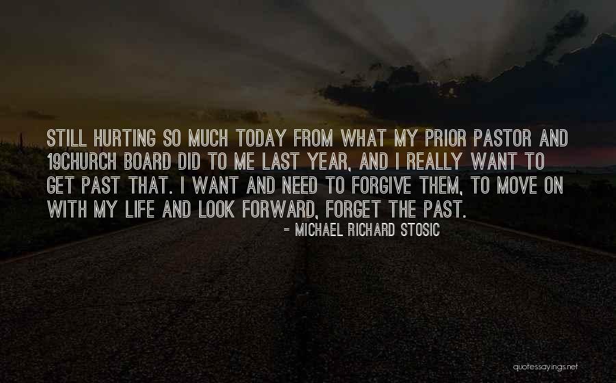 Forget The Past And Look Forward Quotes By Michael Richard Stosic