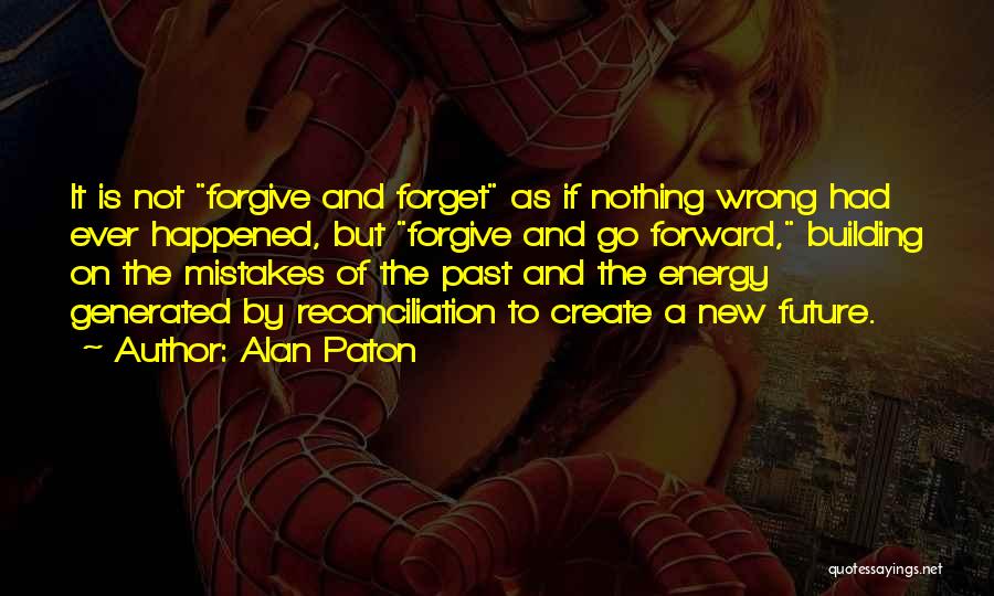 Forget The Past Future Quotes By Alan Paton