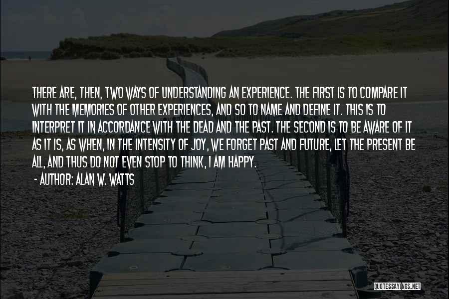 Forget The Past Future Quotes By Alan W. Watts