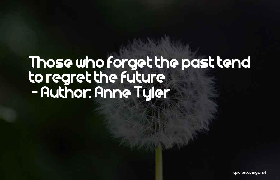 Forget The Past Future Quotes By Anne Tyler