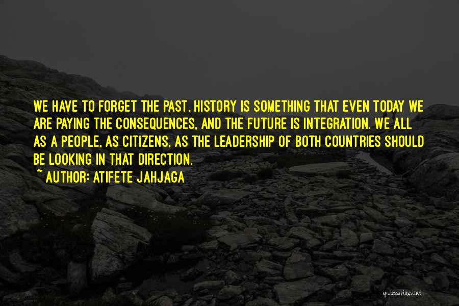 Forget The Past Future Quotes By Atifete Jahjaga