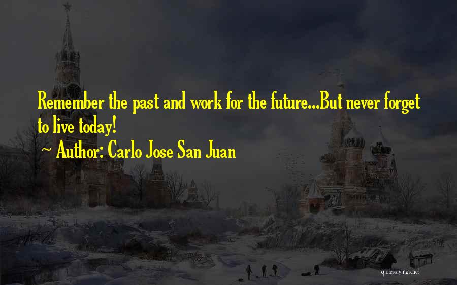 Forget The Past Future Quotes By Carlo Jose San Juan