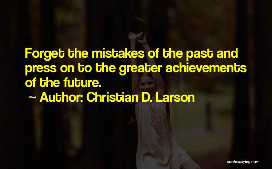 Forget The Past Future Quotes By Christian D. Larson