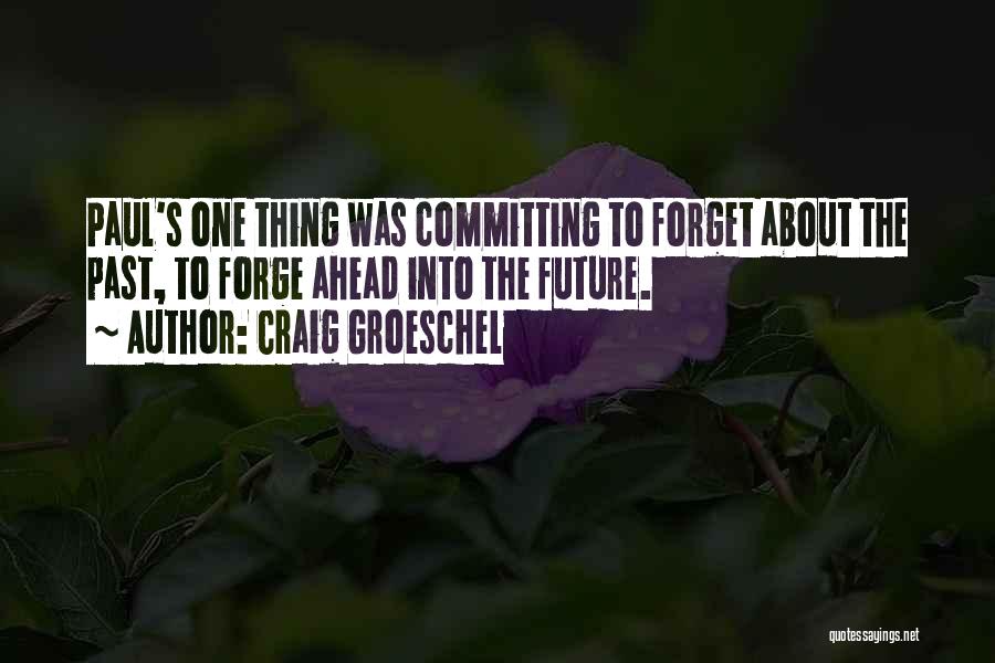 Forget The Past Future Quotes By Craig Groeschel