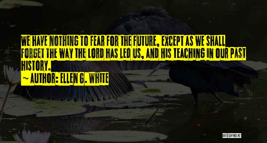 Forget The Past Future Quotes By Ellen G. White