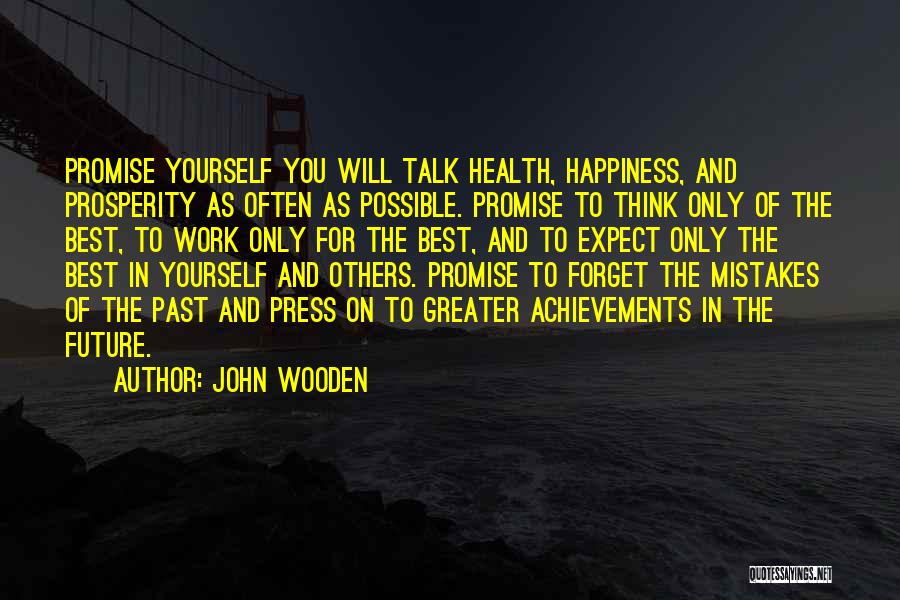 Forget The Past Future Quotes By John Wooden