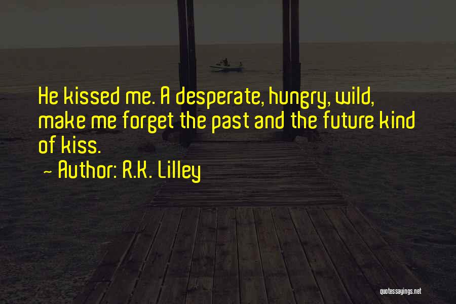 Forget The Past Future Quotes By R.K. Lilley