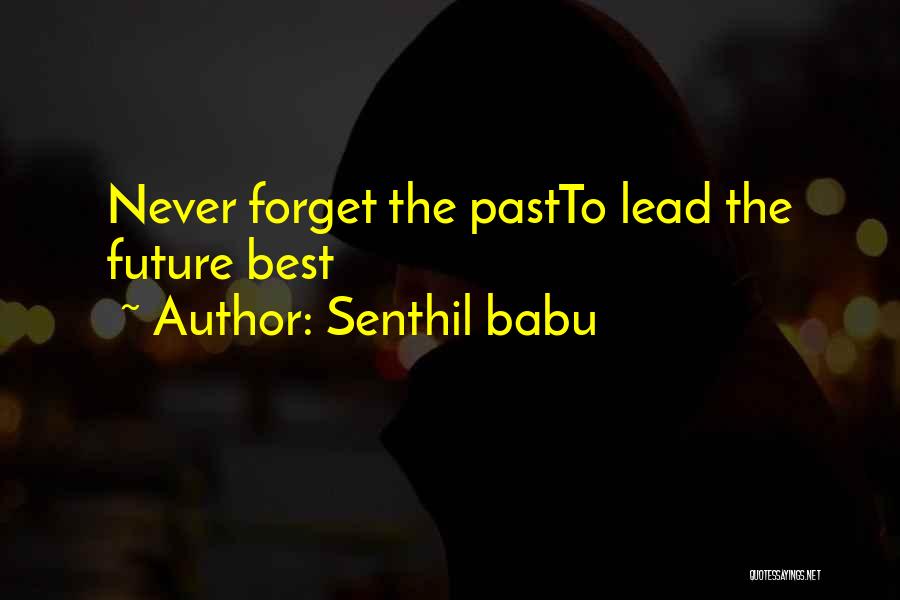 Forget The Past Future Quotes By Senthil Babu