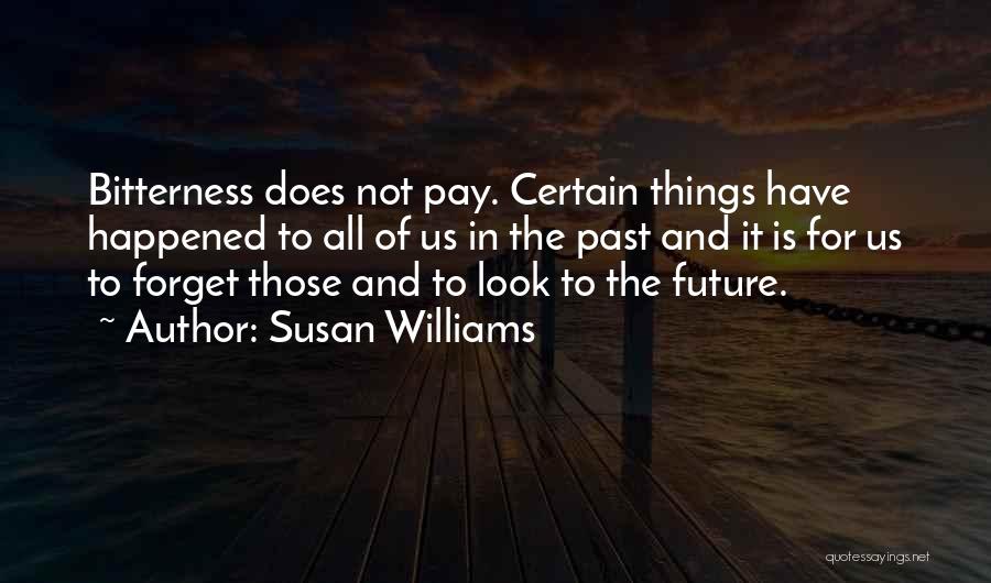 Forget The Past Future Quotes By Susan Williams