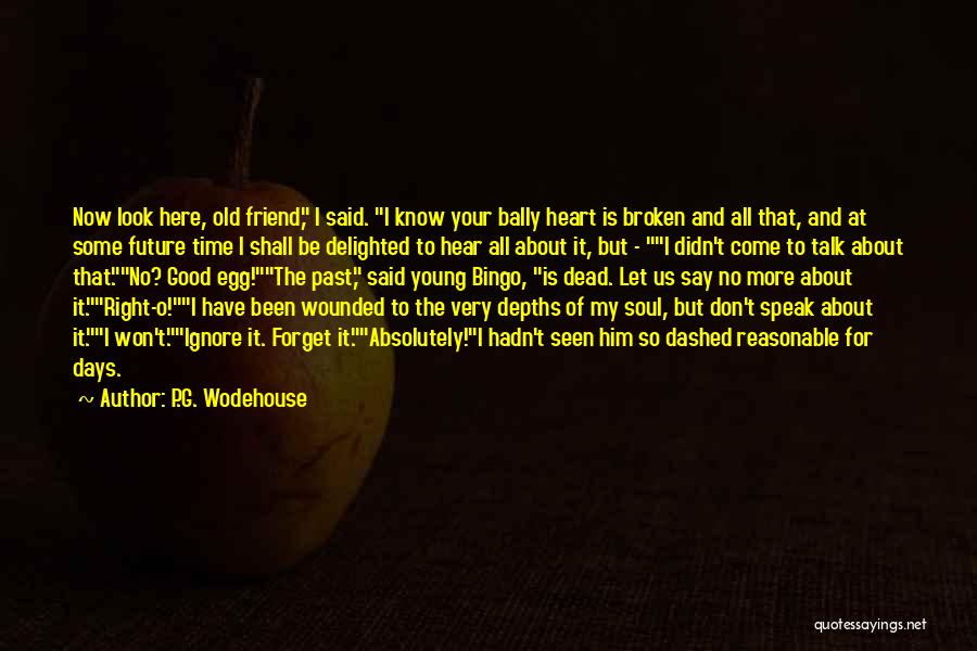 Forget The Past Look At The Future Quotes By P.G. Wodehouse