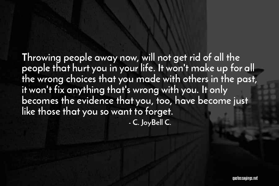 Forget The Past Quotes Quotes By C. JoyBell C. Forget The Past Quotes Quotes By C. JoyBell C.