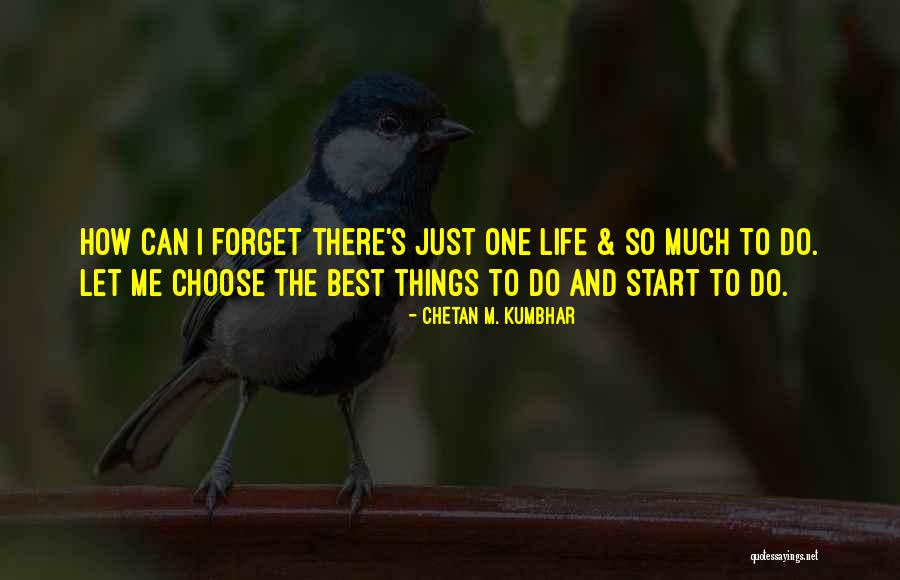 Forget The Past Quotes Quotes By Chetan M. Kumbhar Forget The Past Quotes Quotes By Chetan M. Kumbhar