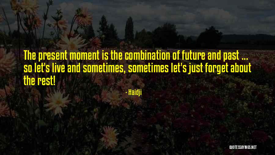 Forget The Past Quotes Quotes By Haidji Forget The Past Quotes Quotes By Haidji