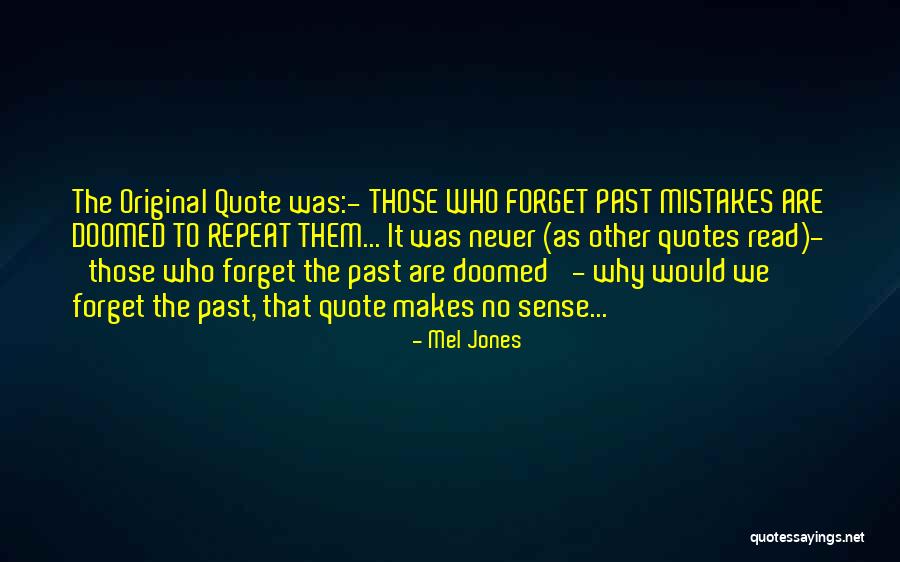 Forget The Past Quotes Quotes By Mel Jones Forget The Past Quotes Quotes By Mel Jones