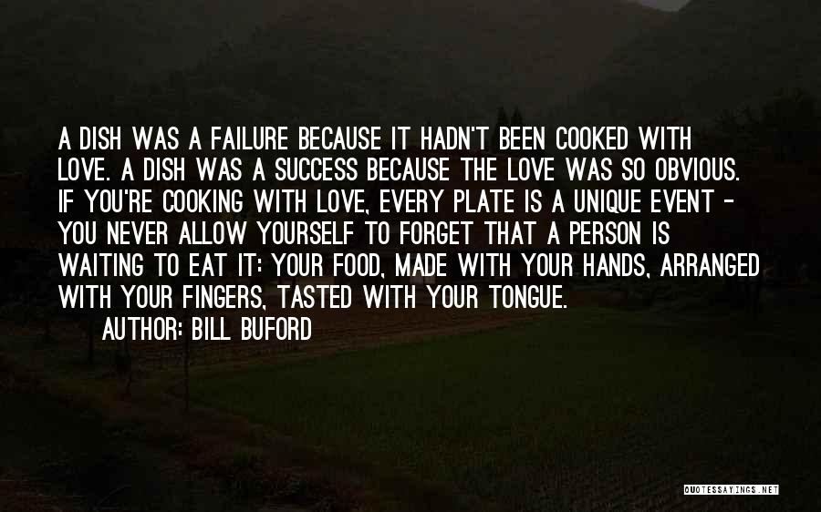 Forget The Person You Love Quotes By Bill Buford