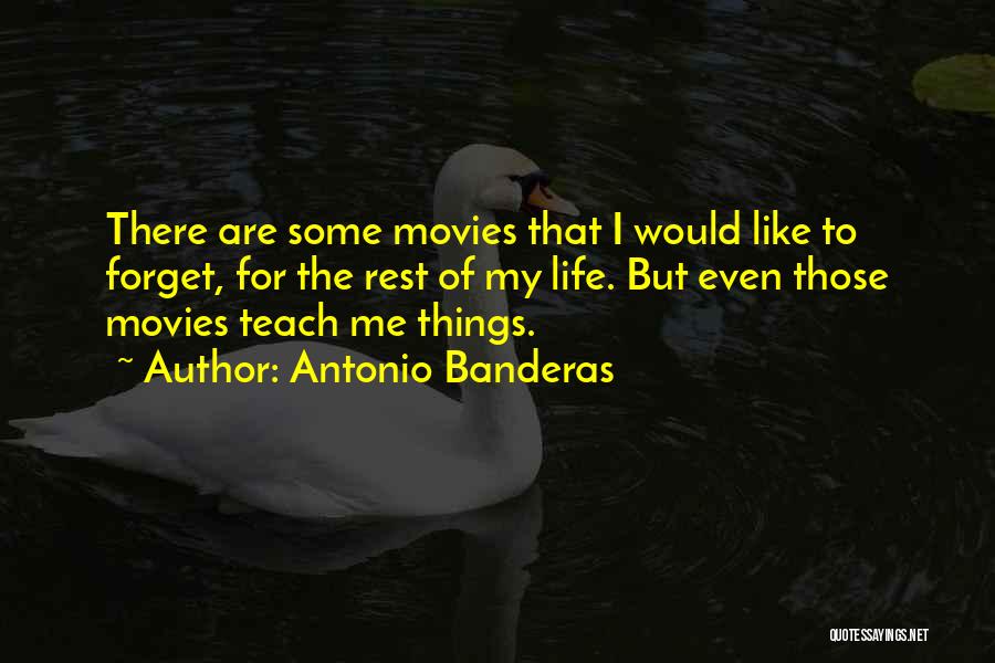 Forget The Rest Quotes By Antonio Banderas