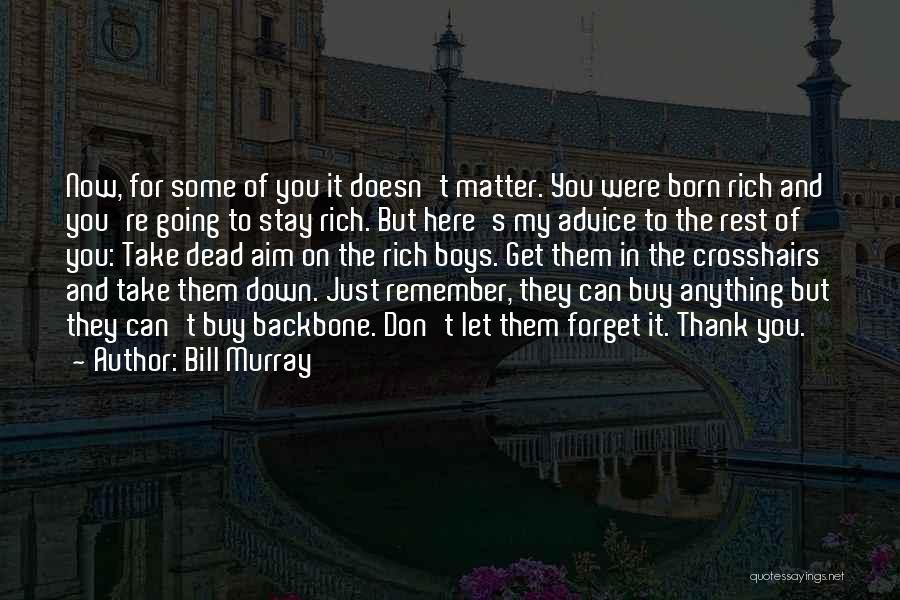 Forget The Rest Quotes By Bill Murray