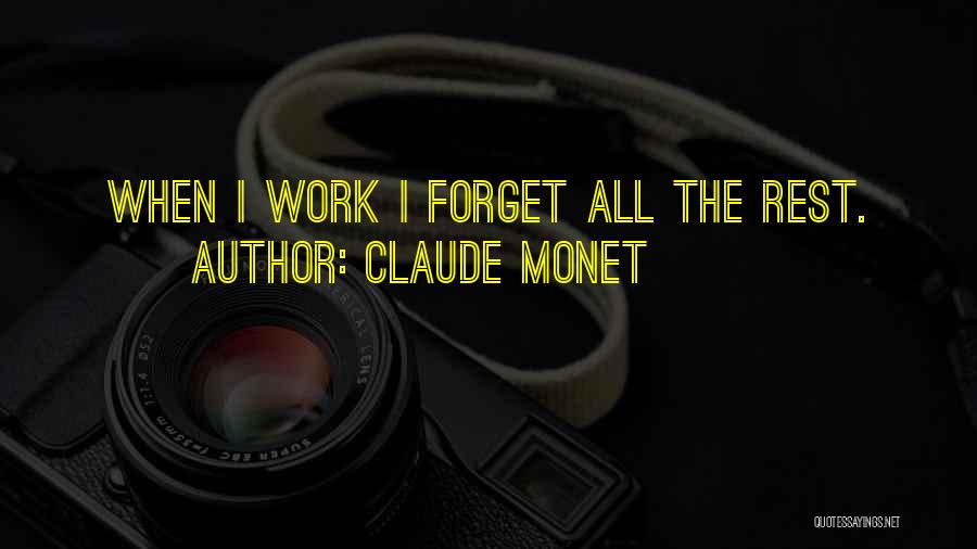 Forget The Rest Quotes By Claude Monet