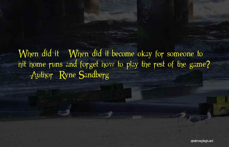 Forget The Rest Quotes By Ryne Sandberg