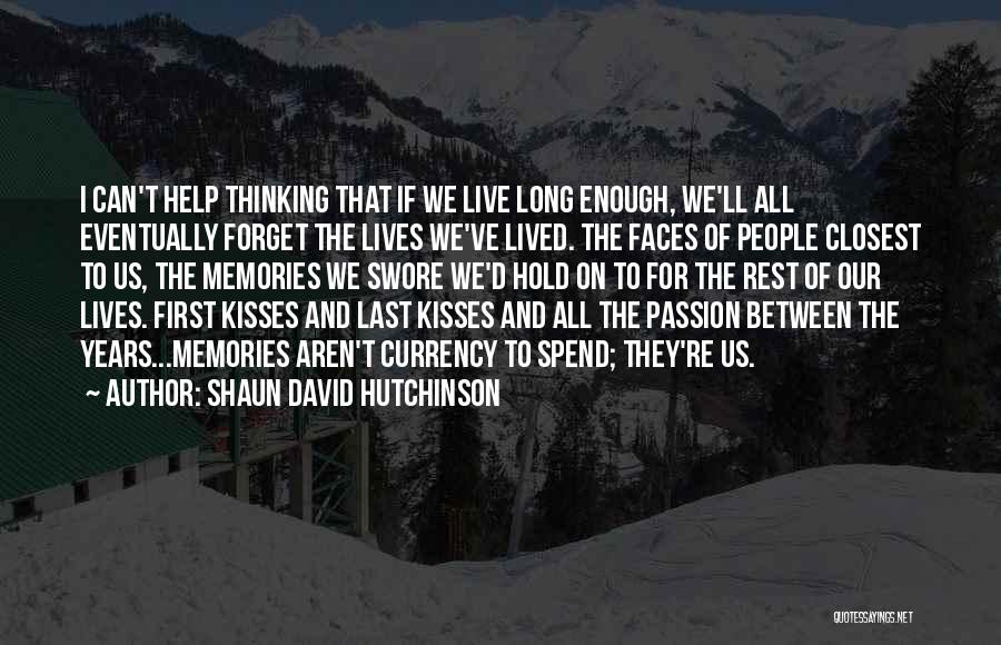 Forget The Rest Quotes By Shaun David Hutchinson