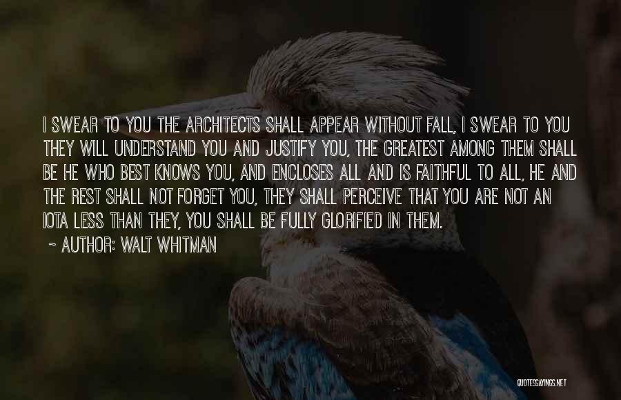 Forget The Rest Quotes By Walt Whitman