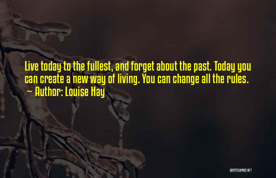 Forget The Rules Quotes By Louise Hay