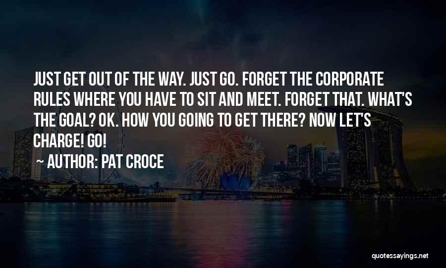 Forget The Rules Quotes By Pat Croce