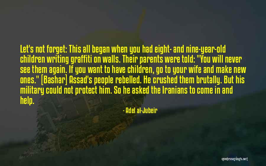 Forget Them Quotes By Adel Al-Jubeir