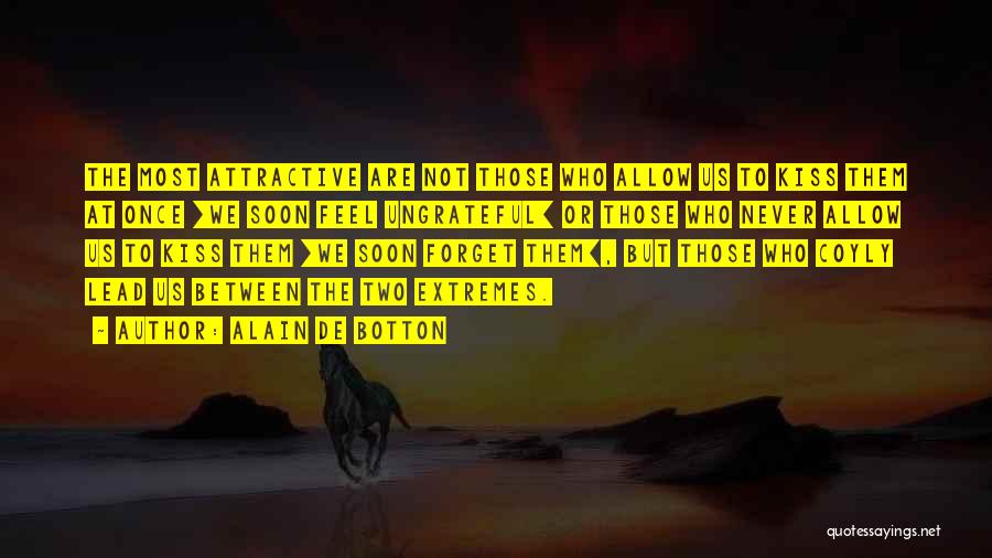 Forget Them Quotes By Alain De Botton