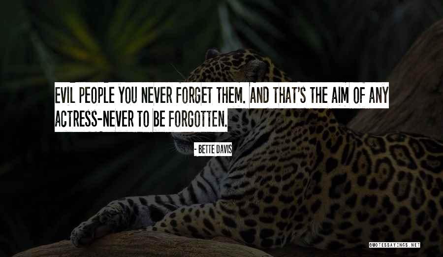 Forget Them Quotes By Bette Davis