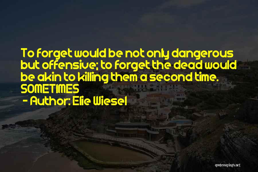 Forget Them Quotes By Elie Wiesel