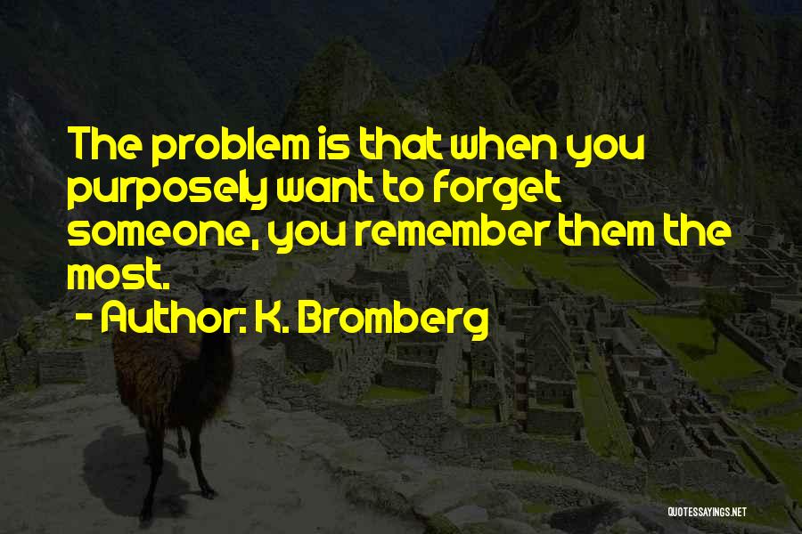 Forget Them Quotes By K. Bromberg