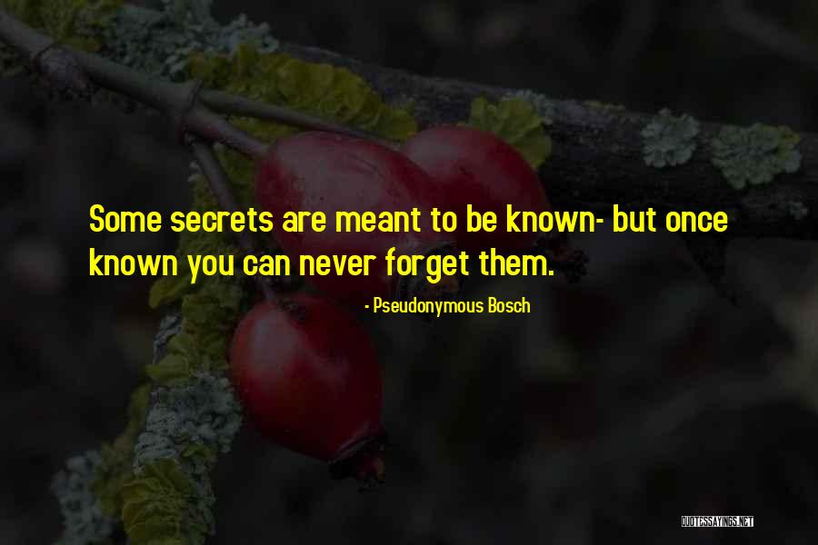 Forget Them Quotes By Pseudonymous Bosch