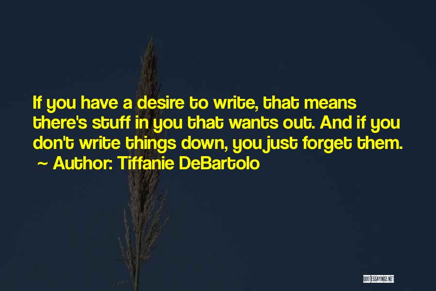 Forget Them Quotes By Tiffanie DeBartolo