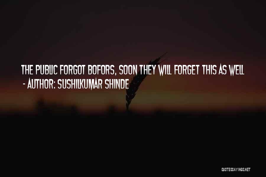 Forget Those Who Forgot You Quotes By Sushilkumar Shinde